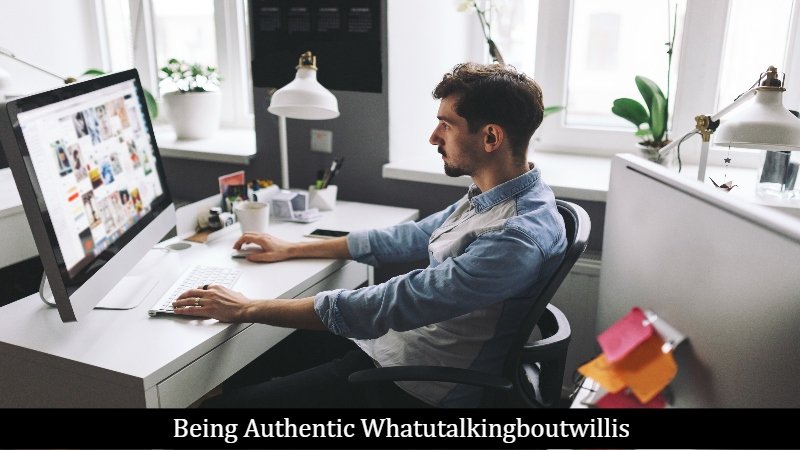 Being Authentic Whatutalkingboutwillis
